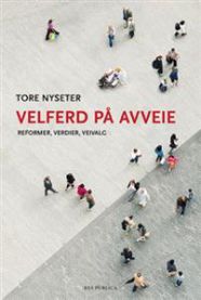 Velferd paa avveie: reformer, verdier, veivalg
