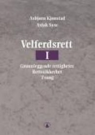 Velferdsrett I.: Grunnleggende rettigheter, rettssikkerhet, tvang