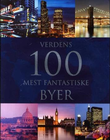 Verdens 100 mest fantastiske byer