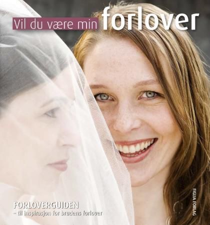 Vil du være min forlover: forloverguiden,til inspirasjon for brudens forlover