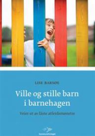 Ville og stille barn i barnehagen: veier ut av låste atferdsmønstre