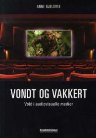 Vondt og vakkert: vold i audiovisuelle medier