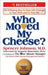 Who Moved My Cheese?: An A-Mazing Way to Deal with Change in Your Work and in Your Life
