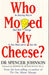 Who moved my cheese?