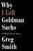 Why I Left Goldman Sachs: A Wall Street Story