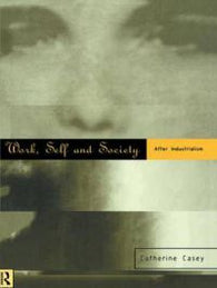 Work, Self, and Society: After Industrialism