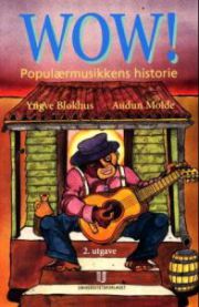 Bilde av bokomslaget til "Wow! - Populærmusikkens historie" av Universitetsforlaget, musikkhistorie i et bokformat.