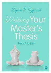 Writing Your Master's Thesis: From a to Zen