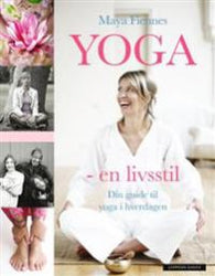 Yoga - en livsstil: din guide til yoga i hverdagen